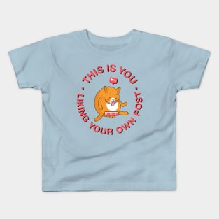 This is you liking your own post Kids T-Shirt